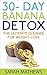 Detox: 30 Day Banana Detox, The Ultimate Cleanse for Weight Loss (Weight Loss, Diet and Health Book 3)