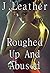 Roughed Up And Abused: Billionaire Alpha Male BDSM Group MMF Uniform Erotica (20 Erotic Short Stories)
