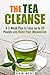 The Tea Cleanse: A 2-Week Plan to Lose up to 20 Pounds and Boost Your Metabolism (Detox & Weight Loss)