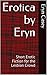 Erotica by Eryn: Short Erotic Fiction for the Lesbian Crowd (Champagne and Seduction Book 1)