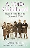 A 1940s Childhood by James  Marsh
