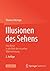 Illusionen des Sehens: Eine Reise in die Welt der visuellen Wahrnehmung (German Edition)