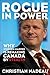 Rogue in Power: Why Stephen Harper is Remaking Canada by Stealth