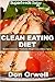 Clean Eating Diet: 100+ Recipes for Weight Maintenance Diet, Wheat Free Diet, Heart Healthy Diet, Whole Foods Diet,Antioxidants & Phytochemicals, Clean ... - weight loss meal plans Book 107)