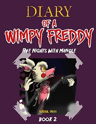 Diary Of A Wimpy Freddy: Five Nights With Mangle (Book 2) – Unofficial Book