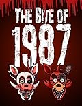 The Bite of 1987: An Unofficial Five Nights At Freddy's Novel