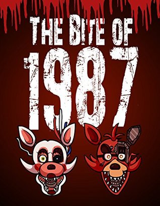 The Bite of 1987: An Unofficial Five Nights At Freddy's Novel (Kindle Edition)