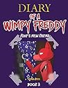 Diary of A Wimpy Freddy: Foxy's New Friend (Book 3) - Unofficial Book (Diary of A Wimpy Foxy)