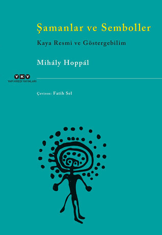 Şamanlar ve Semboller - Kaya Resmi ve Göstergebilim (Paperback)