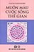 Muôn màu cuộc sống thế gian