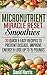 Micronutrient Miracle Reset Smoothies: 30 Quick & Easy Recipes To Prevent Disease, Improve Energy & Lose Up To 15 Pounds
