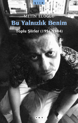 Bu Yalnızlık Benim - Toplu Şiirler (1951-1984)