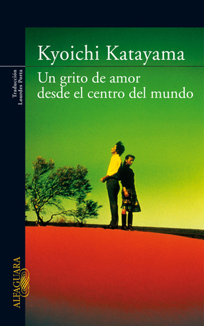 Portada de Un grito de amor desde el centro del mundo, de Kyōichi Katayama