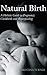 Natural Birth: A Holistic Guide to Pregnancy, Childbirth and Breastfeeding