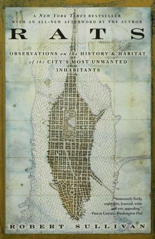 Rats: Observations on the History & Habitat of the City's Most Unwanted Inhabitants (Paperback)