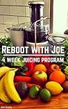 Reboot With Joe - Juicing Diet for Losing Weight, Improving Health and Feeling Amazing