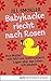Babykacke riecht nach Rosen: Eine Mutter mit Fehl und Tadel entlarvt Lügen über das Leben mit Kindern (German Edition)
