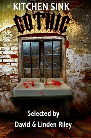 Kitchen Sink Gothic (short story collection Book 5)