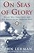On Seas of Glory: Heroic Men, Great Ships, and Epic Battles of the American Navy