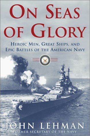 On Seas of Glory: Heroic Men, Great Ships, and Epic Battles of the American Navy (Hardcover)