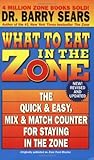 What to Eat in the Zone: The Quick & Easy, Mix & Match Counter for Staying in the Zone – The Essential Food Blocks System for Hormonal Balance and Energy What to Eat in the Zone: The Quick & Easy, Mix & Match Counter for Staying in the Zone – The Essential Food Blocks System for Hormonal Balance and Energy