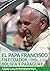 El Papa Francisco en Ecuador, Bolivia y Paraguay: Todas sus intervenciones