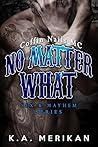 No Matter What by K.A. Merikan