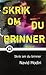 Skrik om du brinner