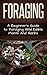 Foraging: A Beginner’s Guide to Foraging Wild Edible Plants and Herbs (Foraging, Survival, Homesteader Book 1)