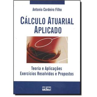 Cálculo Atuarial Aplicado - Teoria e Aplicações