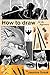How to draw for the beginners: Step-by-Step Drawing Tutorials, Techniques, Sketching, Shading, Learn to Draw Animals, People, Realistic Drawings with Graphite Pencils, Pencil Sketch Guide, Draw Faces