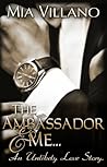 The Ambassador and Me by Mia Villano