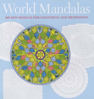 World Mandalas: 100 New Designs for Coloring and Meditation (Paperback)