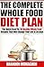 The Complete Whole Food Diet Plan: The Quick Food Fix, 30 Healthy Whole Food Recipes that Will Change Your Life in 30 Days