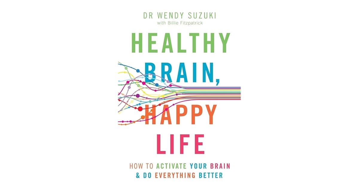Healthy Brain, Happy Life by Wendy Suzuki