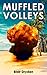 Muffled Volleys