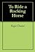 To Ride a Rocking Horse by Roger Daniel