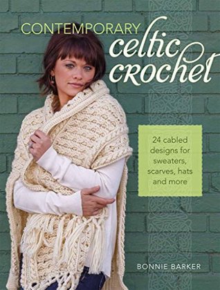 Contemporary Celtic Crochet: 24 Cabled Designs for Sweaters, Scarves, Hats and More (Kindle Edition)