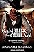 Gambling on the Outlaw (Nev...