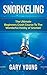 Snorkeling: The Ultimate Be...