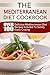 COOKBOOKS: The Mediterranean Diet Cookbook: Over 100 Delicious Mediterranean Diet Recipes Included To Satisfy Every Craving (Recipes, Recipe Books, Paleo ... Diet Cookbook, Healthy Cookbook, Nutrition)