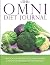 The Omni Diet Journal: Track Your Progress See What Works: A Must For Anyone On The Omni Diet