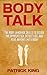 BODY TALK: The Body Language Skills to Decode the Opposite Sex, Detect Lies, and Read Anyone Like a Book (Body Language Decoded)