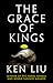 The Grace of Kings (The Dandelion Dynasty, #1)