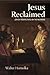 Jesus Reclaimed by Walter Homolka