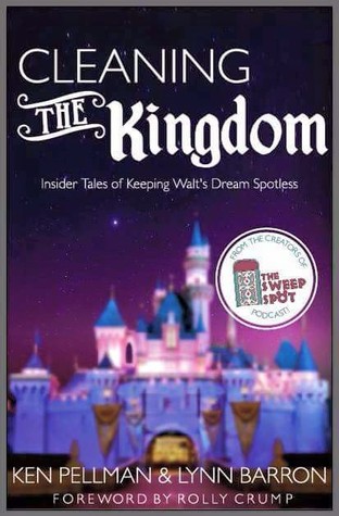 Cleaning the Kingdom: Insider Tales of Keeping Walt's Dream Spotless (Paperback)