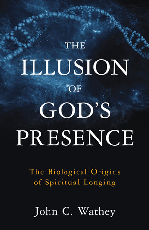 Illusion of God's Presence: The Biological Origins of Spiritual Longing (Kindle Edition)