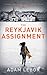 The Reykjavik Assignment by Adam LeBor