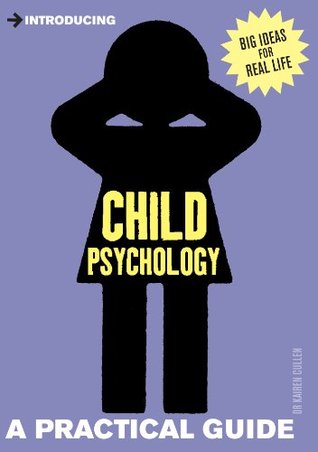 A Practical Guide to Child Psychology: Understand Your Kids and Enjoy Parenting (Practical Guide Series)