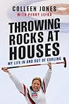 Throwing Rocks at Houses by Colleen P. Jones